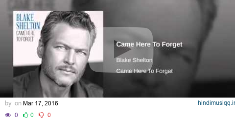 Blake Shelton - Came Here To Forget pagalworld mp3 song download