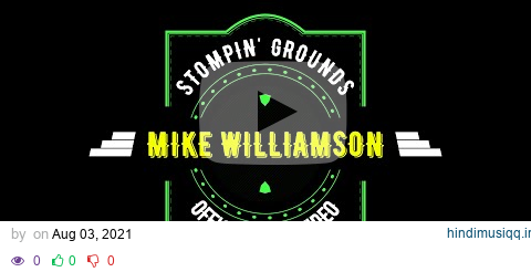 Mike Williamson - Stompin' Grounds (Official Lyric Video) pagalworld mp3 song download