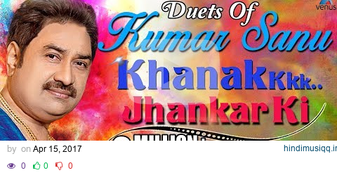 Duets Of #KumarSanu Khanak Jhankar Ki | 90's Best #Romantic Songs | Audio Jukebox | Jhankar Beats pagalworld mp3 song download