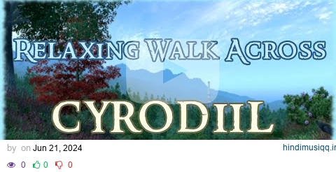 Relaxing Walk Across Cyrodiil... Again [TES4 Oblivion] 4k pagalworld mp3 song download