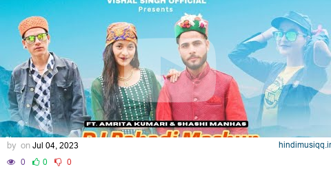 Dj Pahadi Mashup ( Official Video )  || Vishal Singh  || Shashi Manhas & Amrita || JKB Music || pagalworld mp3 song download