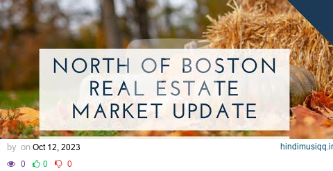 North of Boston Real Estate Market Update October 2023 | The Ternullo Team pagalworld mp3 song download