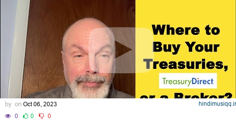 Where to Buy Your Treasuries, TreasuryDirect or a Broker? pagalworld mp3 song download