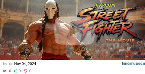 Street Fighter The movie - TRAILER 4K AI Fan Film pagalworld mp3 song download