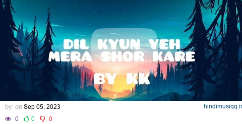 Dil Kyun Yeh Mera Shor Kare ( LYRICS) Video | KK | Hrithik Roshan, Bárbara Mori pagalworld mp3 song download