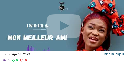 INDIRA - Mon meilleur ami (Clip Officiel) pagalworld mp3 song download