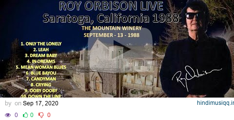 ROY ORBISON - LIVE FROM SARATOGA, CALIFORNIA, USA. September - 13 - 1988 pagalworld mp3 song download