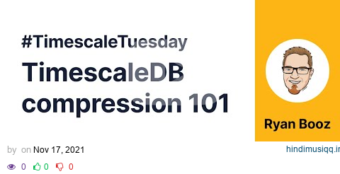 #TimescaleTuesday TimescaleDB compression 101 pagalworld mp3 song download