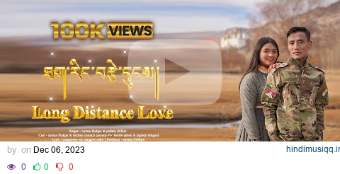 LONG DISTANCE LOVE | ཐག་རིང་གི་བརྩེ་གདུང།། / New Ladakhi Song 2023 / by nyima lhakpa & padma dolker pagalworld mp3 song download