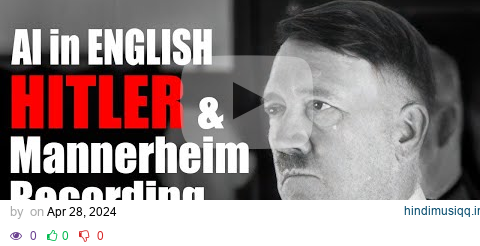 Hitler Mannerheim Recording - AI English Translation of Hitler's Normal Speaking Voice pagalworld mp3 song download