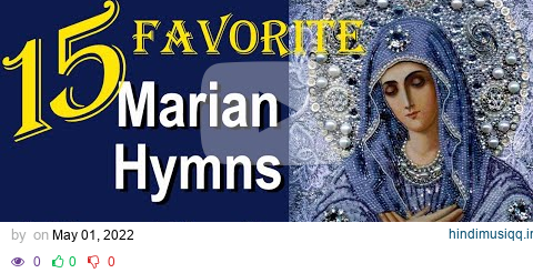 15 Best Loved Catholic Marian Hymns 🎶 Hour Playlist Classic & New Favorite Songs to Mary, Our Mother pagalworld mp3 song download