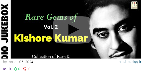 Rare Gems of Kishore Kumar Vol. 2 | Collection of Rare & Unreleased Hindi Film Songs | Audio Jukebox pagalworld mp3 song download