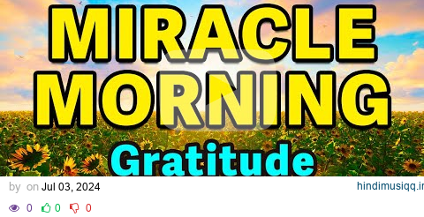 Gratitude Affirmations Miracle Morning | Best Positive Affirmations | Powerful Morning Affirmations pagalworld mp3 song download