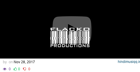 Flacko Production 2017 Director Reel pagalworld mp3 song download