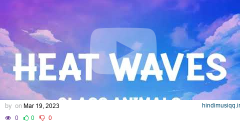 Glass Animals - Heat Waves (Lyrics) pagalworld mp3 song download