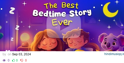 The Best Bedtime Story EVER 😴 Calming Stories to Help Kids Sleep Better pagalworld mp3 song download