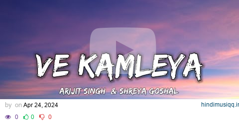 VE KAMLEYA - ARIJIT SINGH &  SHREYA GOSHAL ( Lyrics ) | Lyrical 7 pagalworld mp3 song download