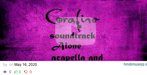 Coraline alone(Acapella and instrumental) pagalworld mp3 song download