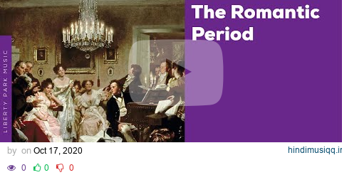 The Romantic Period | Music History Video Lesson pagalworld mp3 song download