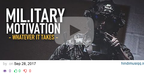 Military Motivation - "Whatever It Takes" ᴴᴰ pagalworld mp3 song download