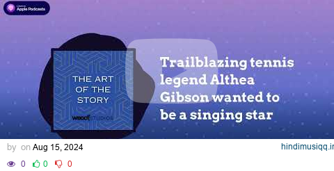 Trailblazing tennis legend Althea Gibson wanted to be a singing star | The Art of the Story pagalworld mp3 song download