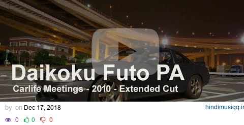 Daikoku Futo Carlife Meetings - 2010 - Extended Cut pagalworld mp3 song download