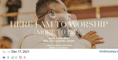 Here I Am To Worship (More Than Life) [feat. Ryan Ofei] | Maverick City Music | TRIBL pagalworld mp3 song download