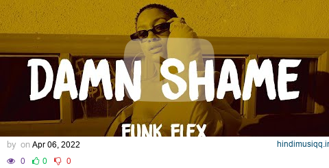 Funk Flex - Damn Shame (lyrics) pagalworld mp3 song download