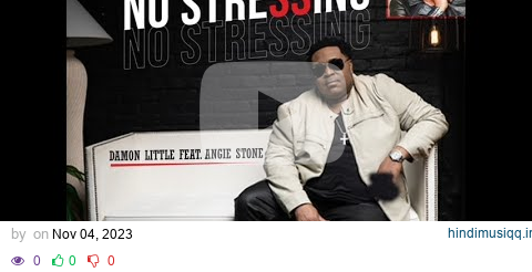 Damon Little - No Stressing ft Angie Stone (Lyrics Video) pagalworld mp3 song download