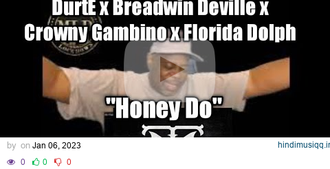 DurtE x Breadwin Deville x Crowny Gambino x Florida Dolph -"Honey Do"  (Reaction) pagalworld mp3 song download