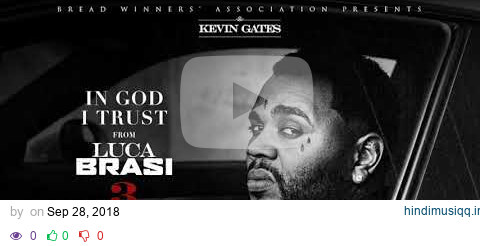 Kevin Gates - In God I Trust [Official Audio] pagalworld mp3 song download