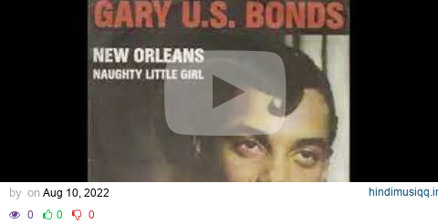 NEW ORLEANS GARY U.S. BONDS (2022 MIX) pagalworld mp3 song download