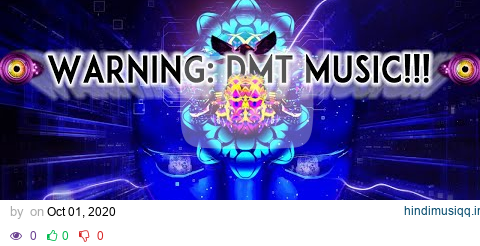 Most Powerful Dmt Music That (YOU HAVE BEEN WAITING FOR) Powerful Psychedelic Trance Deep Meditation pagalworld mp3 song download