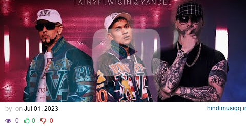 Tainy, Wisin & Yandel - TODAVIA (Official Music Video) pagalworld mp3 song download