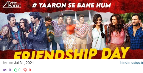 Friendship Day Mashup 2021 | AB AMBIENTS | Friends Forever Mashup #Yaaronsebanehum pagalworld mp3 song download