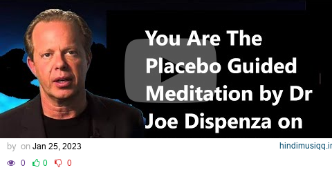 YOU ARE THE PLACEBO GUIDED MEDITATION by Dr Joe Dispenza pagalworld mp3 song download