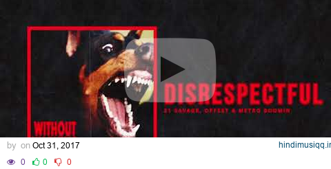 21 Savage, Offset & Metro Boomin - "Disrespectful" (Official Audio) pagalworld mp3 song download