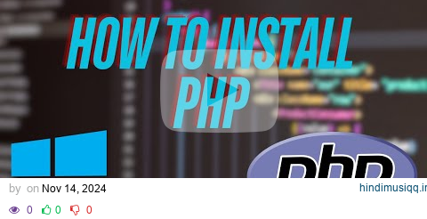 How to Install PHP in Windows 10/11 [ 2024 Update ] pagalworld mp3 song download