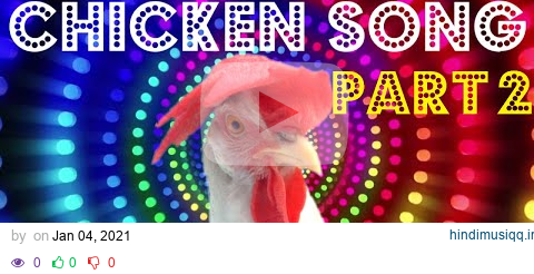 Chicken Song part 2 (original) | The hens’ dancing song |  2021 #01 pagalworld mp3 song download