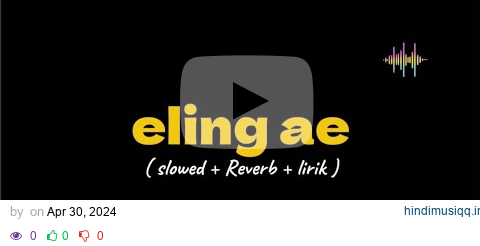 ELING AE SLOWED VERSION (arya galih ft bebe syabella) pagalworld mp3 song download