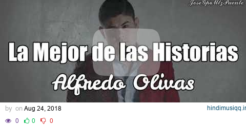 Alfredito Olivas - La Mejor De Las Historias -( LETRA ) pagalworld mp3 song download