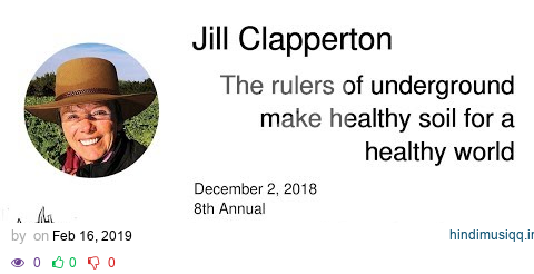 Jill Clapperton The Rulers of Underground Make Healthy Soil for a Healthy World | SNC 2018 pagalworld mp3 song download