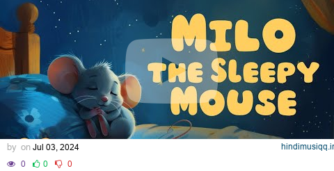 🐭 Milo the Sleepy Mouse 🐭 Calming Bedtime Story for Kids with Relaxing Music pagalworld mp3 song download