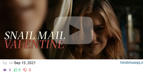 Snail Mail - "Valentine" (Official Music Video) pagalworld mp3 song download