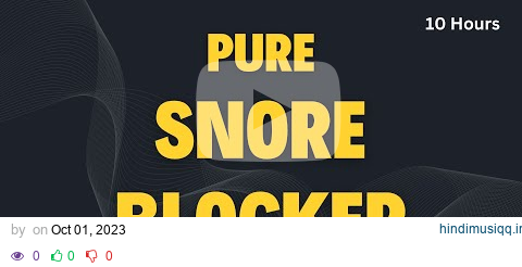 Pure Snore Blocker | Ultimate White & Brown Noise Fusion to Block Heavy Snoring | Black Screen pagalworld mp3 song download