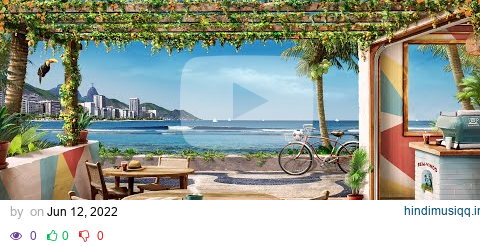 Bossa Nova Beach Cafe Ambience with Relaxing Bossa Nova and Crashing Waves pagalworld mp3 song download