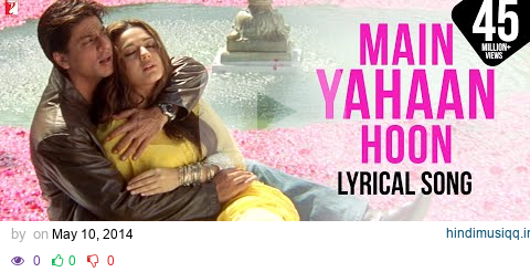 Lyrical Main Yahaan Hoon Song with Lyrics | Veer-Zaara | Shah Rukh Khan, Preity Zinta, Javed Akhtar pagalworld mp3 song download