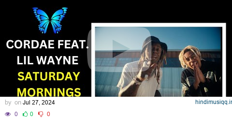 Cordae - Saturday Mornings (feat. Lil Wayne) [Audio] pagalworld mp3 song download