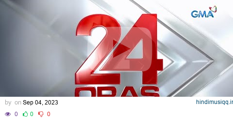 24 Oras Livestream September 4, 2023 - Replay pagalworld mp3 song download