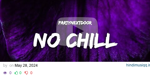 PARTYNEXTDOOR - NO CHILL (Lyrics) pagalworld mp3 song download